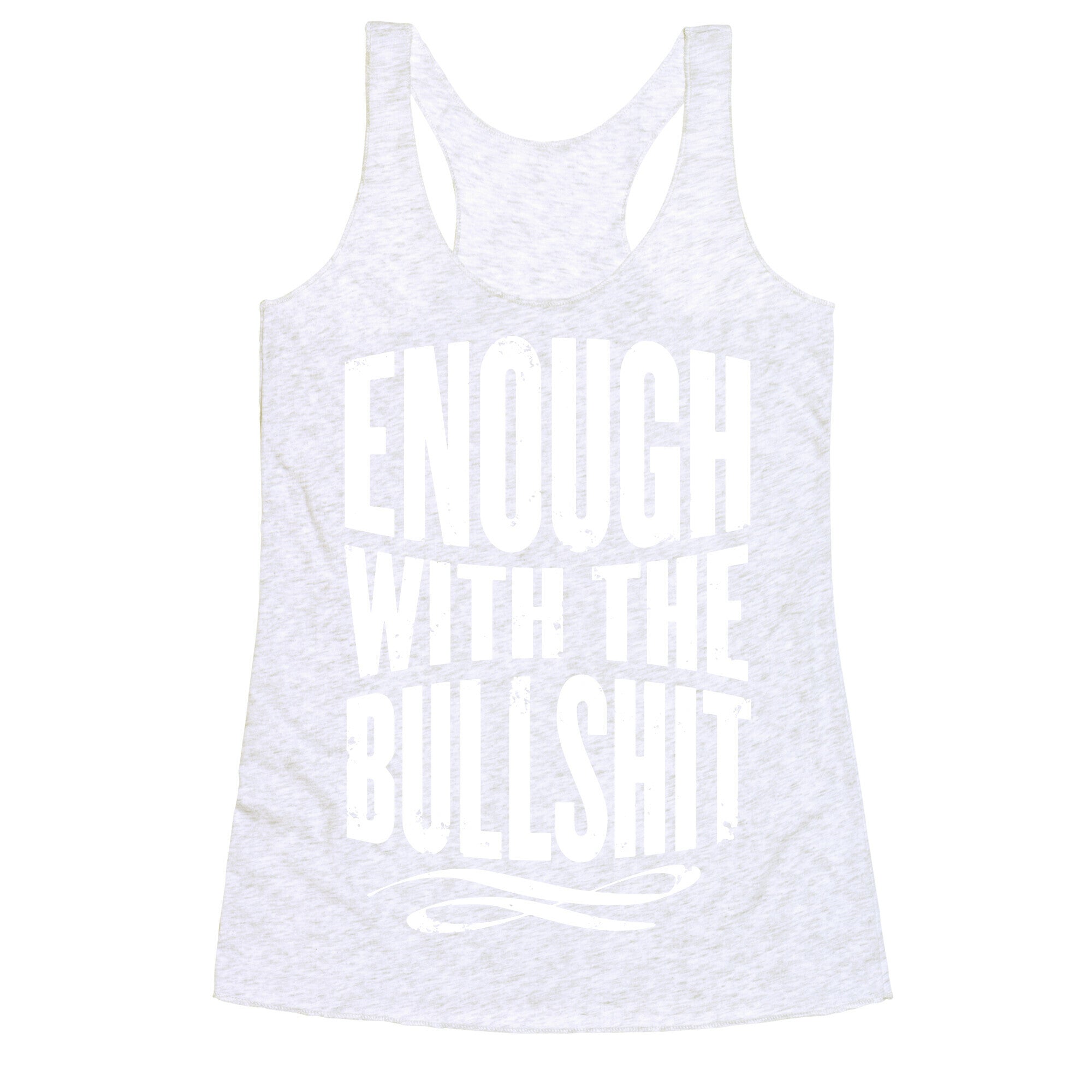 Enough With The Bullshit Racerback Tank
